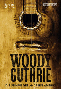 Woody Guthrie: Die Stimme Des Anderen Amerika (German)