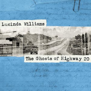 Ghosts of Highway 20 ~ Lucinda Williams / Includes: "House of Earth"