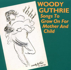 Songs To Grow On For Mother and Child CD - Woody Guthrie