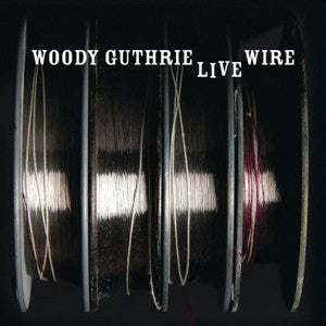 The Live Wire: Woody Guthrie in Performance 1949 CD