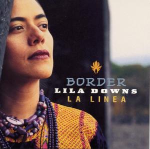 Border ~ Lila Downs / Includes: "Pastures of Plenty" & "This Land Is Your Land" medley